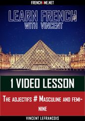 Learn French with Vincent - 1 video lesson - The adjectifs # Masculine and feminine