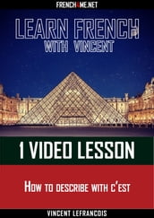 Learn French with Vincent - 1 video lesson - How to describe with c est