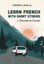 Learn French with short stories: Traversée du Canada