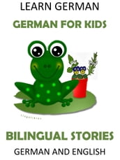 Learn German: German for Kids - Bilingual Stories in English and German