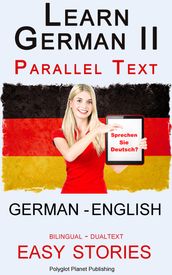 Learn German II Parallel Text - Easy Stories (English - German) Dual Language - Bilingual