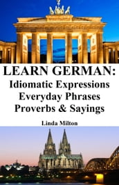 Learn German: Idiomatic Expressions Everyday Phrases Proverbs & Sayings