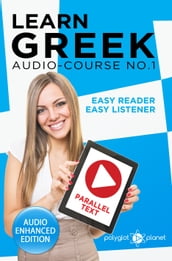 Learn Greek - Easy Reader - Easy Listener Parallel Text: Audio Course No. 1