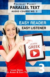 Learn Greek - Easy Reader Easy Listener Parallel Text - Audio Course No. 3