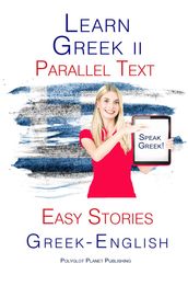 Learn Greek II - Parallel Text - Easy Stories (Greek - English)