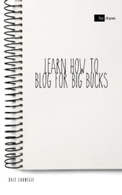 Learn How to Blog for Big Bucks