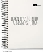 Learn How to Build a Business Today
