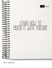 Learn How to Crush It With Youtube