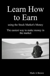 Learn How to Earn using the Stock Market