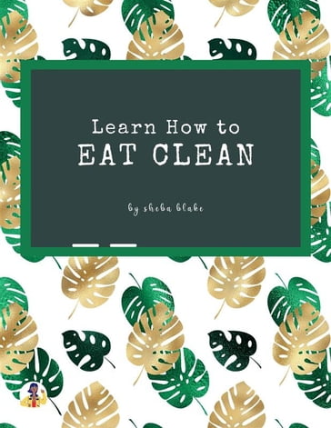 Learn How to Eat Clean - Sheba Blake