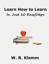 Learn How to Learn. In Just 10 Easy Steps