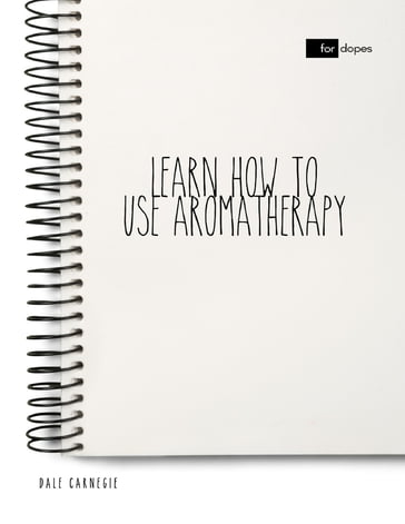Learn How to Use Aromatherapy - Dale Carnegie