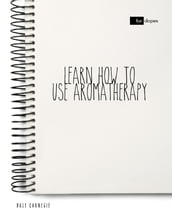 Learn How to Use Aromatherapy