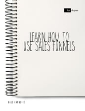 Learn How to Use Sales Funnels