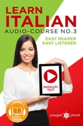 Learn Italian - Easy Reader   Easy Listener   Parallel Text - Audio-Course No. 3