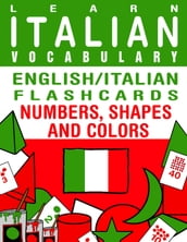 Learn Italian Vocabulary: English/Italian Flashcards - Numbers, Shapes and Colors