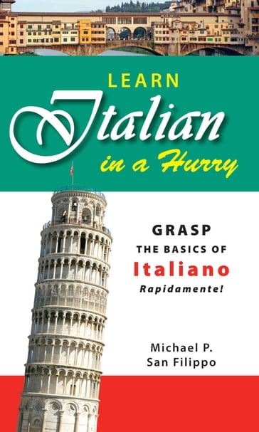 Learn Italian in a Hurry - Michael P San Filippo