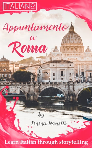 Learn Italian with Short Stories: Appuntamento a Roma (ItalianOnline) - Emma Nanetti - Italian Online