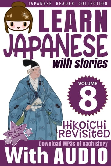 Learn Japanese with Stories Volume 8: Hikoichi Revisited - Clay Boutwell - Yumi Boutwell