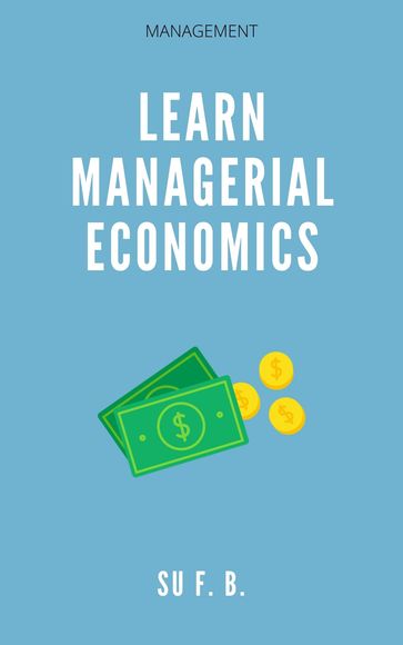 Learn Managerial Economics - Su F. B.