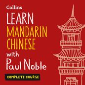 Learn Mandarin Chinese with Paul Noble for Beginners Complete Course: Mandarin Chinese made easy with your bestselling personal language coach