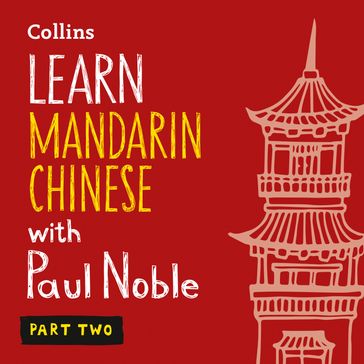 Learn Mandarin Chinese with Paul Noble for Beginners  Part 2: Mandarin Chinese made easy with your bestselling personal language coach - Paul Noble - Kai-Ti Noble