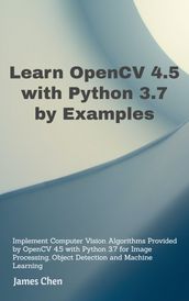 Learn OpenCV 4.5 with Python 3.7 by Examples
