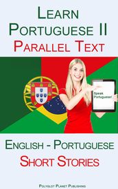 Learn Portuguese II - Parallel Text - Short Stories (English - Portuguese)