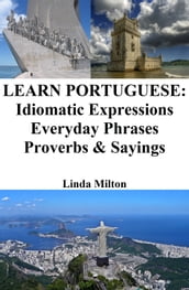 Learn Portuguese: Idiomatic Expressions Everyday Phrases Proverbs & Sayings