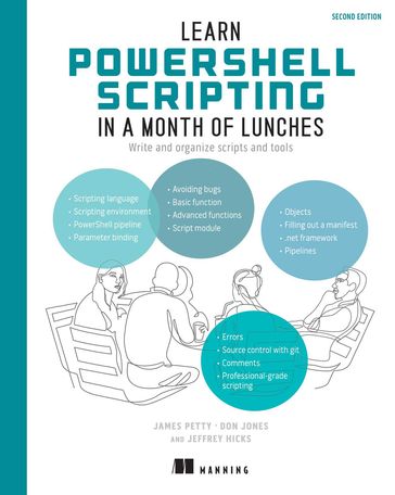 Learn PowerShell Scripting in a Month of Lunches, Second Edition - James Petty - Don Jones - Jeffery Hicks