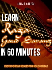 Learn Raga Gaud Sarang in 60 Minutes (Exotic Guitar Scales for Solo Guitar)
