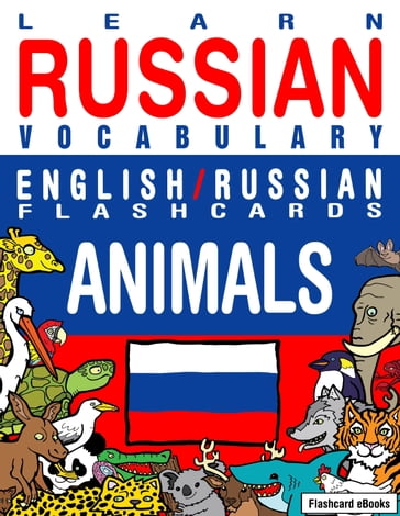 Learn Russian Vocabulary: English/Russian Flashcards - Animals - Flashcard Ebooks