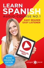 Learn Spanish - Easy Reader - Easy Listener - Parallel Text: Audio Course No. 1