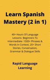 Learn Spanish Mastery (2 in 1)