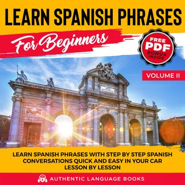 Learn Spanish Phrases For Beginners Volume II - Authentic Language Books