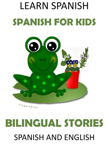 Learn Spanish: Spanish for Kids. Bilingual Stories in Spanish and English - LingoLibros