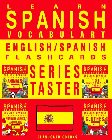 Learn Spanish Vocabulary: Series Taster - English/Spanish Flashcards - Flashcard Ebooks