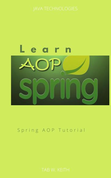 Learn Spring AOP - Tab W. Keith