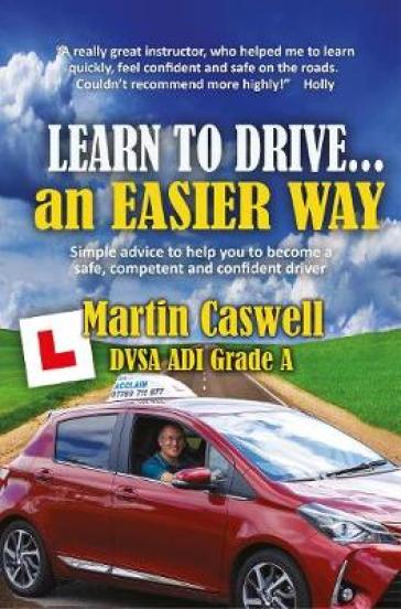 Learn To Drive...an Easier Way - Martin Caswell