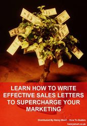 Learn To Write Effective Sales Letters To Supercharge Your Marketing