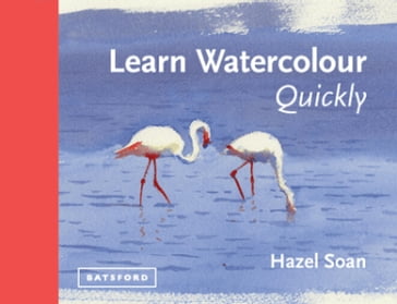 Learn Watercolour Quickly - Hazel Soan