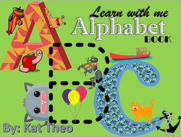 Learn With Me ABCs Alphabet Book - Kat Theo