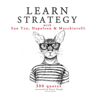 Learn strategy with Napoleon, Sun Tzu and Machiavelli - Napoleon - Sun Tzu - Machiavelli