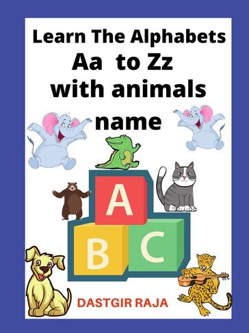 Learn the Alphabets Aa to Zz with Animals name - Raja Dastgir