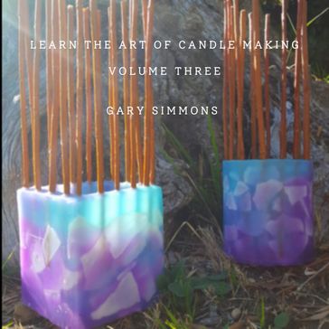 Learn the Art of Candlemaking - Gary Simmons