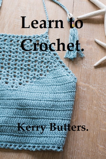 Learn to Crochet. - Kerry Butters