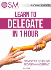 Learn to Delegate in 1 hour