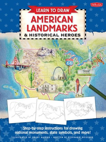 Learn to Draw American Landmarks & Historical Heroes - Maury Aaseng