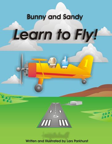 Learn to Fly!: Bunny and Sandy - Lars Parkhurst