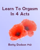 Learn to Orgasm in 4 Acts